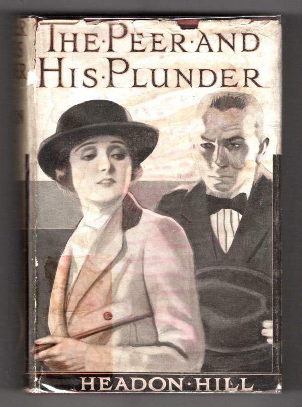 The Peer and his Plunder by Headon Hill (First Edition) File Copy