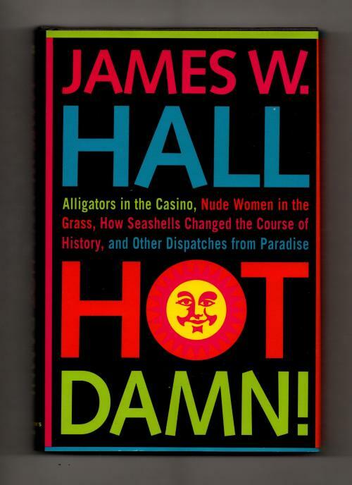 Hot Damn! by James W. Hall (First Edition)