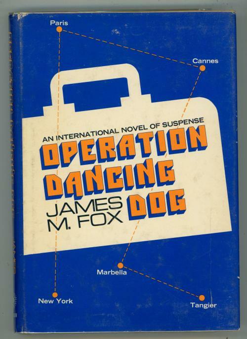 Operation Dancing Dog by James M. Fox (First Edition)