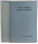The Three Gentlemen by A. E. W. Mason (First UK Edition)