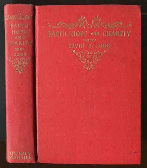 Faith, Hope and Charity by Irvin S. Cobb (First Edition)