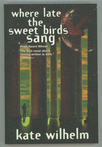 Where Late the Sweet Birds Sang by Kate Wilhelm (First Edition)