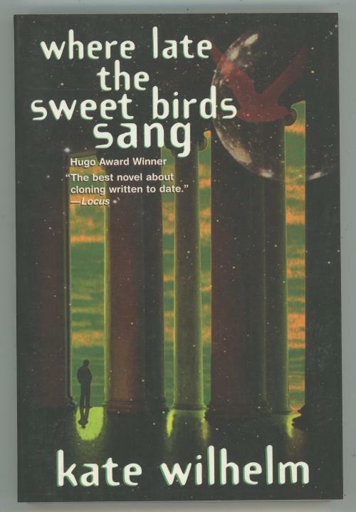 Where Late the Sweet Birds Sang by Kate Wilhelm (First Edition)