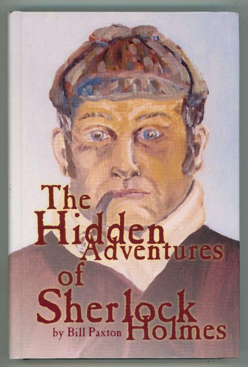 The Hidden Adventures of Sherlock Holmes by Bill Paxton (First Edition) Signed