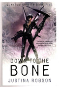 Down to the Bone by Justina Robson (First UK Edition) File Copy