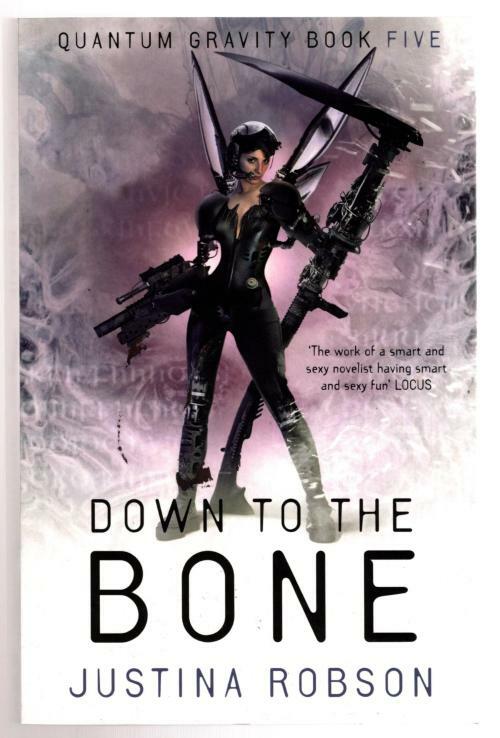 Down to the Bone by Justina Robson (First UK Edition) File Copy