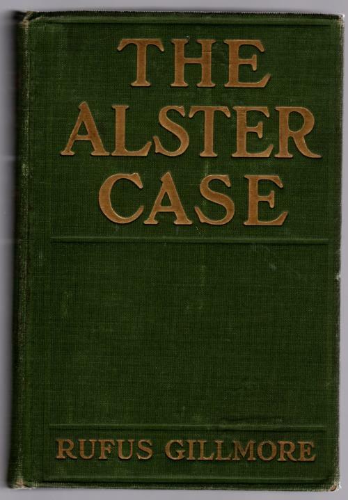 The Alster Case by Rufus Gillmore (First Edition)