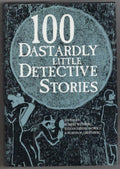 100 Dastardly Little Detective Stories (First thus)