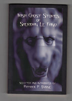 Irish Ghost Stories of Sheridan Le Fanu (First Thus)