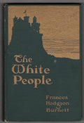 The White People by Frances Hodgson Burnett (First Edition)