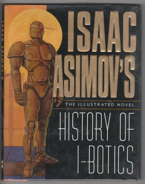 Isaac Asimov's History of I-Botics An Illustrated Novel (1st Edition) Review ...
