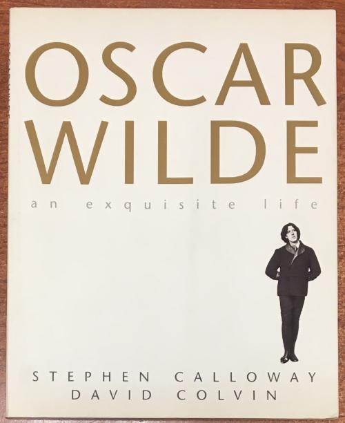 The Exquisite Life of Oscar Wilde by Stephen Calloway