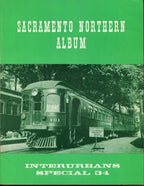 Sacramento Northern Album (Interurbans Special No. 34)
