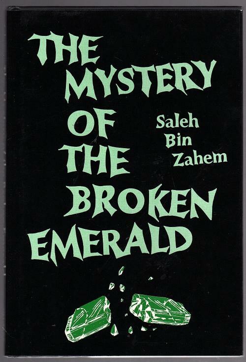 The Mystery of the Broken Emerald by Saleh Bin Zahem (First Edition)
