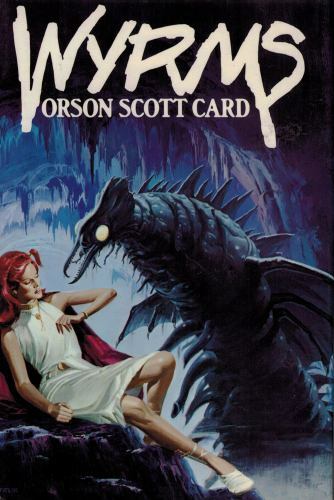 Wyrms by Orson Scott Card (First Edition)