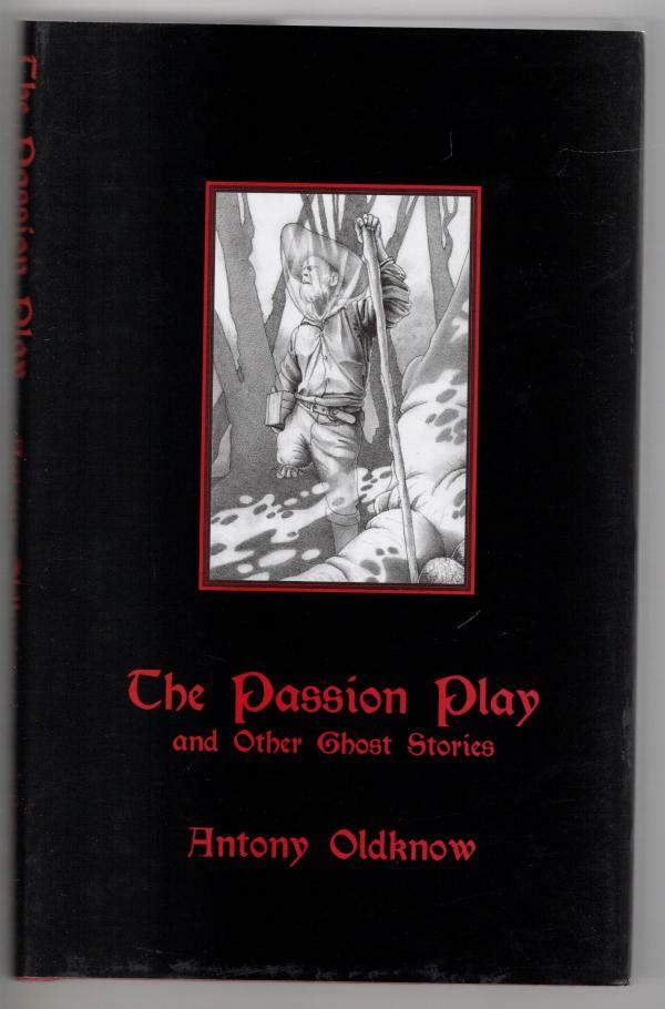The Passion Play and Other Ghost Stories by Antony Oldknow (Ash-Tree)