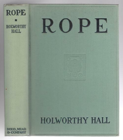 Rope by Holworthy Hall (First Edition)