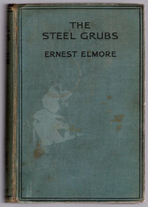 The Steel Grubs by Ernest Elmore (First Edition)