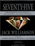 Seventy-Five: The Diamond Anniversary of a Science Fiction Pioneer by Stephen...