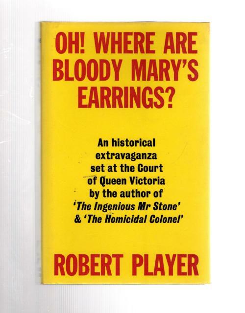 Oh! Where are Bloody Mary's Earrings? by Robert Player (File Copy)
