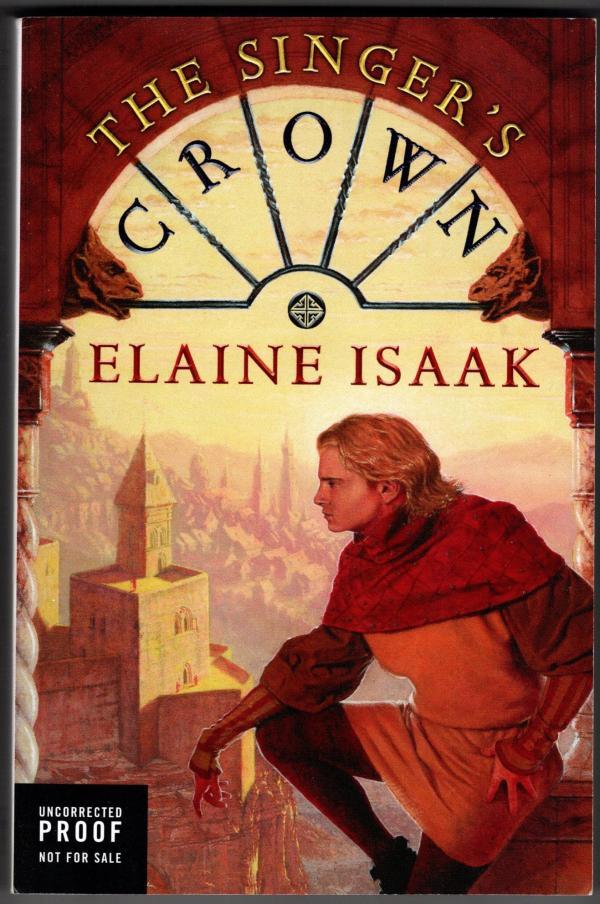 The Singer's Crown by Elaine Isaak (First Edition) Uncorrected Proof