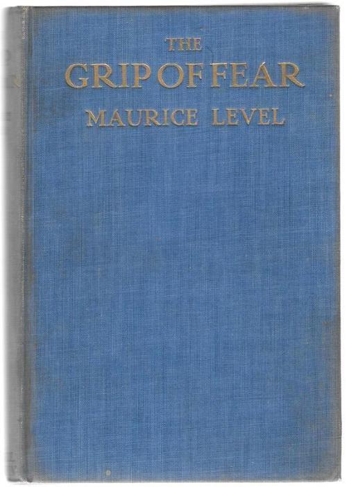 The Grip of Fear by Maurice Level (First US Edition)