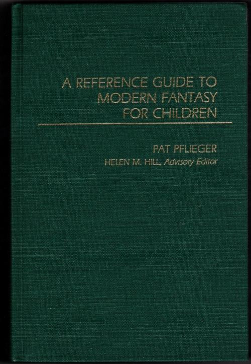 A Reference Guide to Modern Fantasy for Children by Pat Pflieger (First)