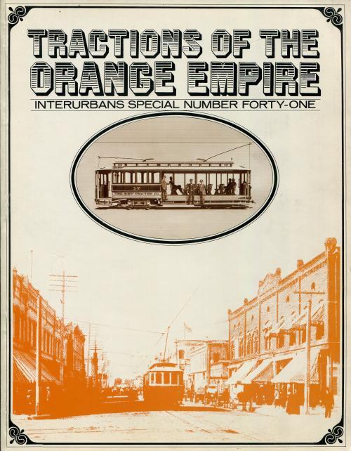 Tractions of the Orange Empire: Interurbans Special Number Forty-One