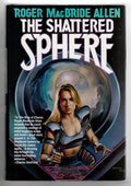 The Shattered Sphere by Roger MacBride Allen (First Edition)