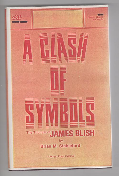 A Clash of Symbols: The Triumph of James Blish by Brian M. Stableford 1st LTD...