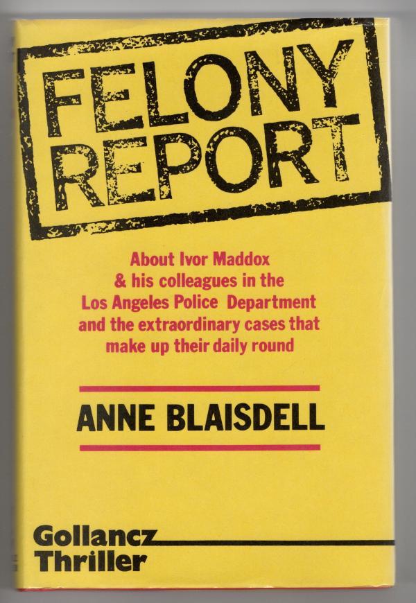Felony Report by Anne Blaisdell (First UK Edition) File Copy