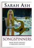 Songspinners by Sarah Ash (First Edition) File Copy
