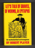 Let's Talk of Grave, of Worms, and Epitaphs by Robert Player