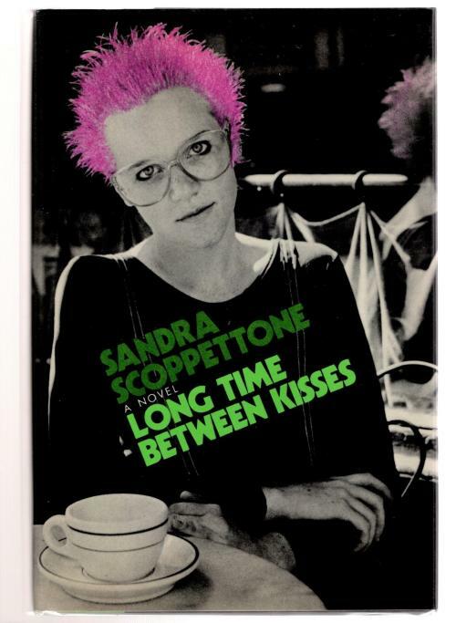 Long Time Between Kisses by Sandra Scoppettone (First Edition)