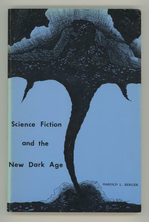 Science Fiction and the New Dark Age by Harold L. Berger