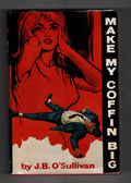 Make My Coffin Big by J. B. O'Sullivan (First Edition) Hubin Listed, Ward Fil...
