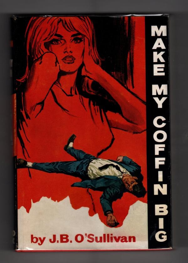 Make My Coffin Big by J. B. O'Sullivan (First Edition) Hubin Listed, Ward Fil...