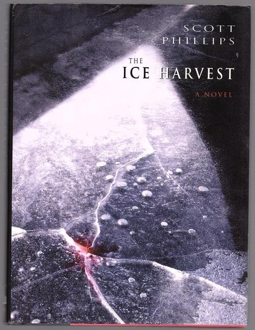 The Ice Harvest by Scott Phillips (First Edition)