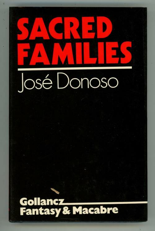 Sacred Families: Three Novellas by Jose Donoso (1st UK Edition) Gollancz File...