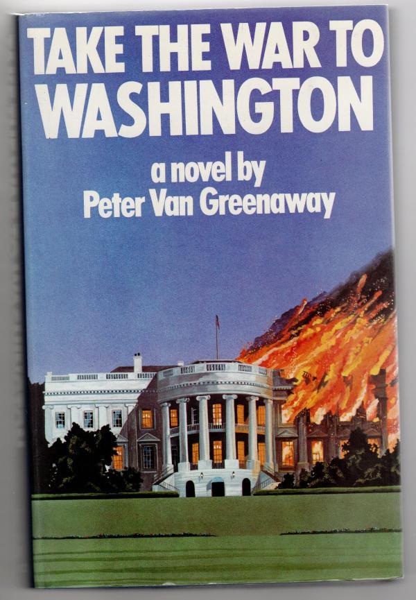 Take the War to Washington by Peter Van Greenaway (First Edition) File Copy