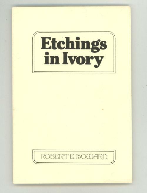 Etchings in Ivory by Robert E. Howard