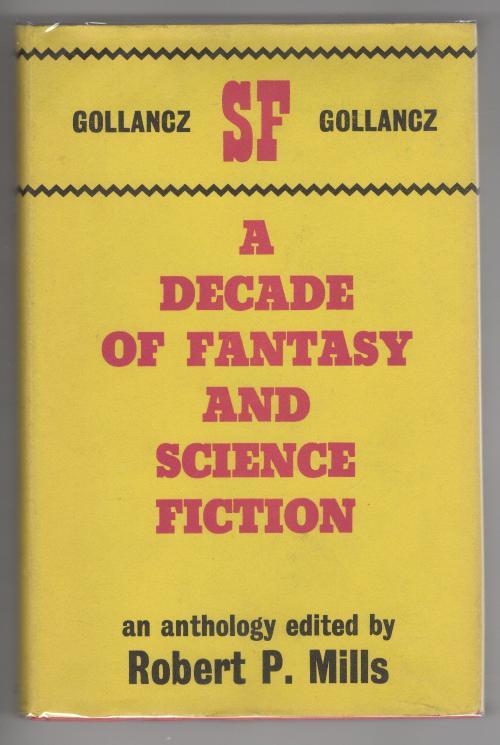 A Decade of Fantasy and Science Fiction by Robert P. Mills (Editor) 1st UK Ed...
