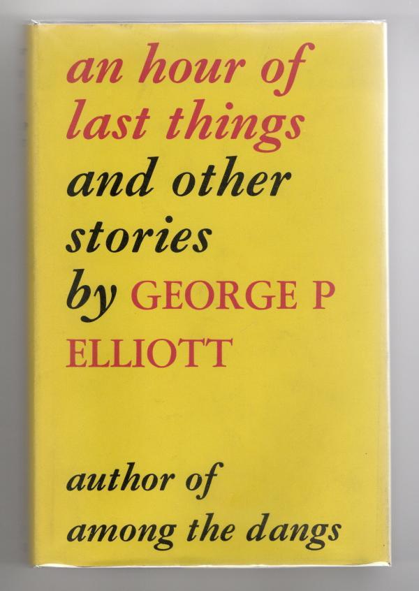 An Hour of Last Things by George P. Elliott (First UK Edition) File Copy