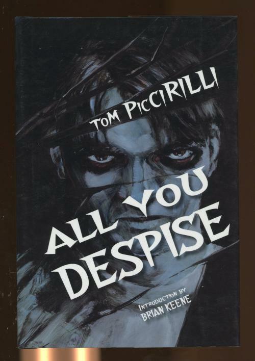 All You Despise by Tom Piccirilli (First Edition) Signed