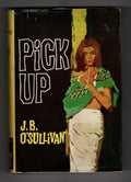 Pick Up by J. B. O'Sullivan (First Edition) Hubin Listed, File Copy