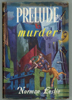 Prelude to Murder by Norman Leslie (First Edition)
