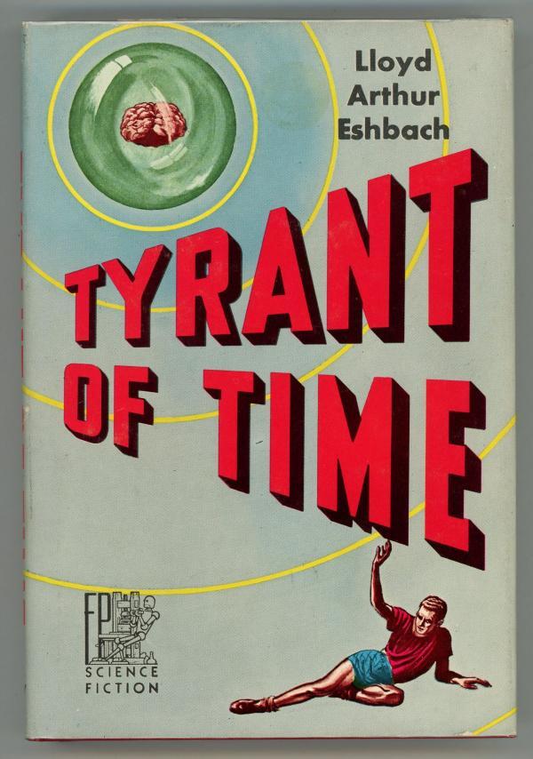 Tyrant of Time by Lloyd Arthur Eshbach Stated First Edition