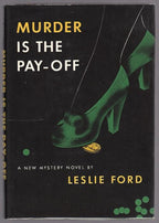 Murder is the Pay-Off by Leslie Ford (First Printing)