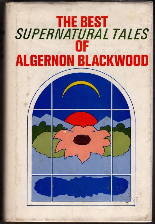 The Best Supernatural Tales of Algernon Blackwood (First Edition)