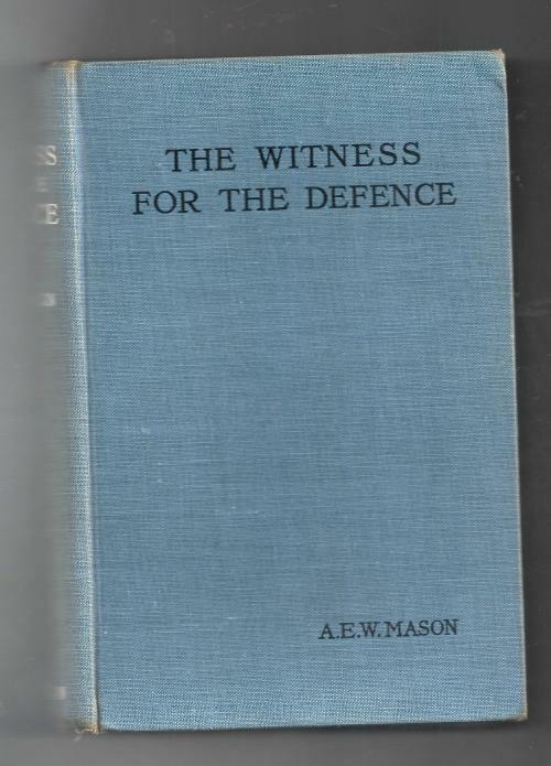 The Witness for the Defense by A.E.W. Mason; (First Edition).